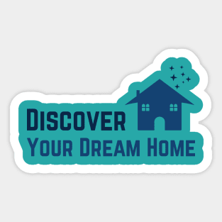 Discover your dream home Sticker